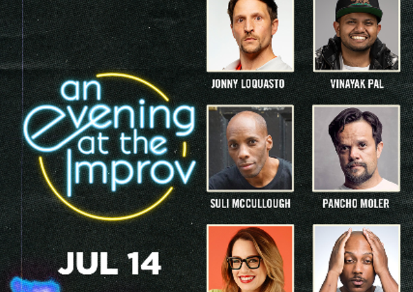 Image: An Evening at the Improv featuring Suli McCullough, Pancho Moler, Jonny Loquasto, Valerie Tosi, Vinayak Pal, and Gary Michael Anderson!