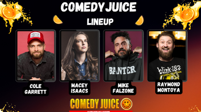 Image: Comedy Juice Featuring: Cole Garrett, Masey Isaacs, Mike Falzone, and a Special Guest!